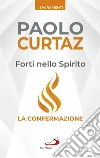 Forti nello Spirito: La confermazione. E-book. Formato EPUB ebook di Paolo Curtaz