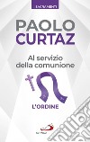 Al servizio della comunione: L'ordine. E-book. Formato EPUB ebook di Paolo Curtaz