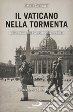 Il Vaticano nella tormenta: 1940-1944. La prospettiva inedita dell'Archivio della Gendarmeria Pontificia. E-book. Formato EPUB ebook