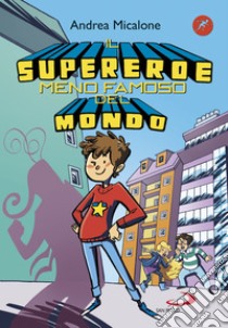 Il supereroe meno famoso nel mondo. E-book. Formato EPUB ebook di Andrea Micalone