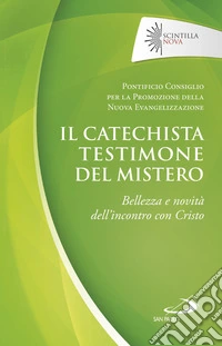 Il catechista testimone del mistero: Bellezza e novità dell’incontro con Cristo. E-book. Formato EPUB ebook
