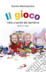 Il gioco nella crescita del bambino: da 0 a 7 anni. E-book. Formato EPUB ebook