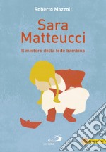 Sara Matteucci: Il mistero della fede bambina. E-book. Formato EPUB ebook