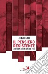 Il pensiero resistente: L'obbedienza non è (sempre) una virtù. E-book. Formato EPUB ebook di Lorenzo Tibaldo