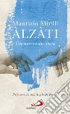 Àlzàti: L'incontro tra due libertà. E-book. Formato EPUB ebook di Maurizio Mirilli