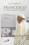 Francesco il papa delle donne. E-book. Formato EPUB ebook di Nina Fabrizio