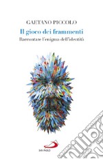 Il gioco dei frammenti: Raccontare l'enigma dell'identità. E-book. Formato EPUB ebook