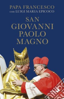 San Giovanni Paolo Magno. E-book. Formato EPUB ebook di Luigi Maria Epicoco