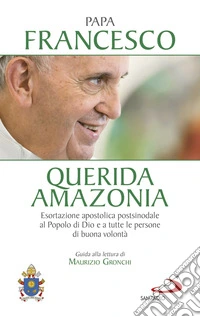 Querida Amazonia: Esortazione apostolica postsinodale al Popolo di Dio e a tutte le persone di buona volontà - Edizione in brossura. E-book. Formato EPUB ebook