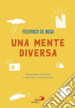 Una mente diversa: Raccontare l’autismo e scacciare i suoi fantasmi. E-book. Formato EPUB