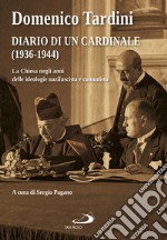 Diario di un cardinale (1936-1944): La Chiesa negli anni delle ideologie nazifascista e comunista. E-book. Formato EPUB ebook