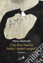 Che fine hanno fatto i nostri sogni?: Romanzo. E-book. Formato EPUB ebook