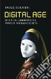 Digital age: Teoria del cambio d’epoca. Persona, famiglia e società. E-book. Formato EPUB ebook di Paolo Benanti