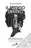 Il freddo dentro: Cinque Passi al Mistero. E-book. Formato EPUB ebook