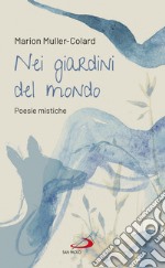 Nei giardini del mondo: Poesie mistiche. E-book. Formato EPUB