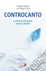 Controcanto: La fierezza di essere ancora cattolici. E-book. Formato EPUB ebook