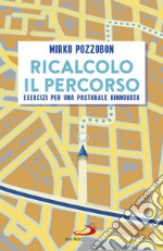 Ricalcolo il percorso: Esercizi per una pastorale rinnovata. E-book. Formato EPUB ebook