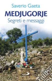 Medjugorje: 2. Segreti e messaggi. E-book. Formato EPUB ebook di Saverio Gaeta