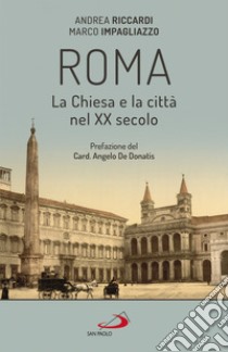 Roma. La Chiesa e la città nel XX secolo. E-book. Formato EPUB ebook di Andrea Riccardi