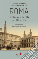 Roma. La Chiesa e la città nel XX secolo. E-book. Formato EPUB ebook