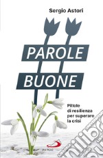 Parole Buone: Pillole di resilienza per superare la crisi. E-book. Formato EPUB