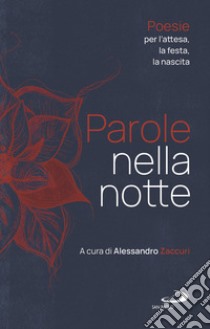 Parole nella notte: Poesie per l’attesa, la festa, la nascita. E-book. Formato EPUB ebook di Alessandro Zaccuri