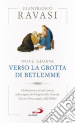 Nove giorni verso la grotta di Betlemme: Meditazioni e piccoli esercizi sulle pagine dei Vangeli della Natività. Con un breve saggio sulla Bibbia. E-book. Formato EPUB ebook