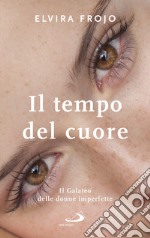 Il tempo del cuore: Il Galateo delle donne imperfette. E-book. Formato EPUB