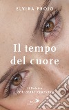 Il tempo del cuore: Il Galateo delle donne imperfette. E-book. Formato EPUB ebook di Elvira Frojo