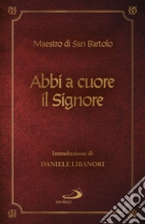 Abbi a cuore il Signore. E-book. Formato EPUB ebook di Daniele Libanori