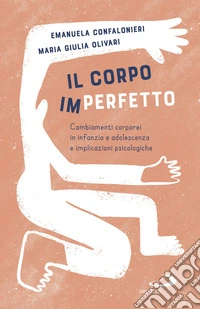 Il corpo (im)perfetto: Cambiamenti corporei in infanzia e adolescenza e implicazioni psicologiche. E-book. Formato EPUB ebook