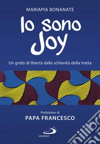 Io sono Joy: Un grido di libertà dalla schiavitù della tratta. E-book. Formato EPUB ebook
