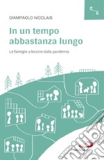 In un tempo abbastanza lungo: Le famiglie a lezione dalla pandemia. E-book. Formato EPUB