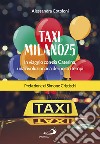 Taxi Milano25: In viaggio con zia Caterina, una rivoluzionaria dei nostri tempi. E-book. Formato EPUB ebook di Alessandra Cotoloni