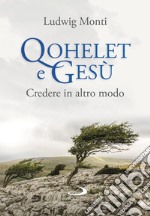 Qohelet e Gesù: Credere in altro modo. E-book. Formato EPUB ebook