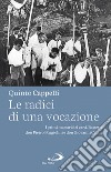 Le radici di una vocazione: I primi maestri del card. Bassetti: don Pietro Poggiolini e don Giovanni Cavini. E-book. Formato EPUB ebook di Quinto Cappelli