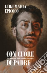 Con cuore di padre: San Giuseppe. Meditazioni e preghiere. E-book. Formato EPUB ebook