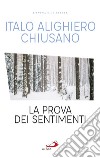 La prova dei sentimenti. E-book. Formato EPUB ebook di Italo Alighiero Chiusano