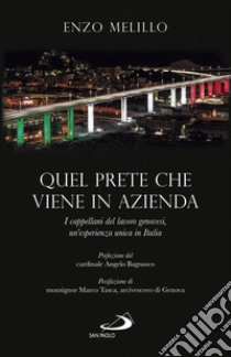 Quel prete che viene in azienda: I cappellani del lavoro genovesi, un'esperienza unica in Italia. E-book. Formato EPUB ebook di Enzo Melillo