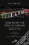 Quel prete che viene in azienda: I cappellani del lavoro genovesi, un'esperienza unica in Italia. E-book. Formato EPUB ebook di Enzo Melillo