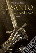 Il santo e il guerriero. E-book. Formato EPUB ebook