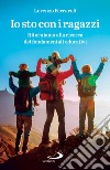 Io sto con i ragazzi: Ritorniamo alla ricerca dei fondamentali educativi. E-book. Formato EPUB ebook