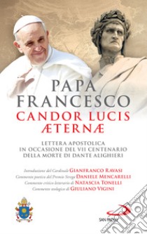 Candor lucis aeternae: Lettera Apostolica in occasione del VII Centenario della morte di Dante Alighieri. E-book. Formato EPUB ebook di  Papa Francesco