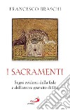 I Sacramenti: Segni evidenti della fede e dell'amore gratuito di Dio. E-book. Formato EPUB ebook