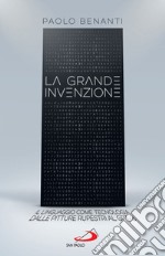 La grande invenzione: Il linguaggio come tecnologia dalle pitture rupestri al GPT-3. E-book. Formato EPUB ebook