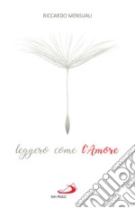 Leggero come l'Amore: Riflessioni sul sentimento che sa durare. E-book. Formato EPUB ebook