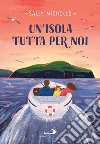 Un’isola tutta per noi. E-book. Formato EPUB ebook di Sally Nicholls