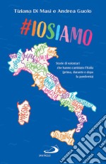 #Iosiamo: Storie di volontari che hanno cambiato l'Italia (prima, durante e dopo la pandemia). E-book. Formato EPUB ebook