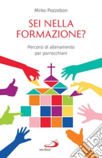 Sei nella formazione?: Percorsi di allenamento per parrocchiani. E-book. Formato EPUB ebook di Mirko Pozzobon