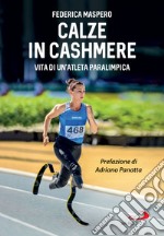 Calze in cashmere: Vita di un'atleta paralimpica. E-book. Formato EPUB